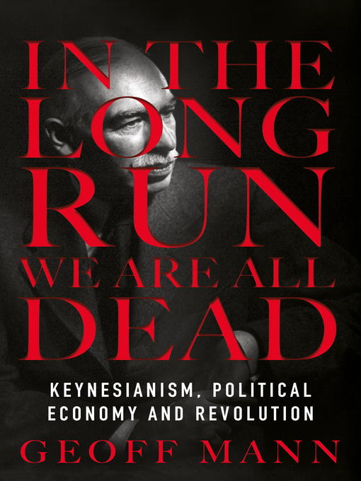 Title details for In the Long Run We Are All Dead by Geoff Mann - Available